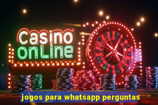 jogos para whatsapp perguntas